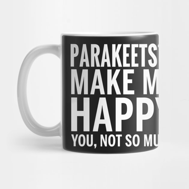 PARAKEETS Shirt - PARAKEETS Make Me Happy You not So Much by bestsellingshirts